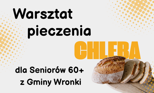 Zdjęcie do Bezpłatny warsztat pieczenia chleba dla Senior&oacute;w 60+